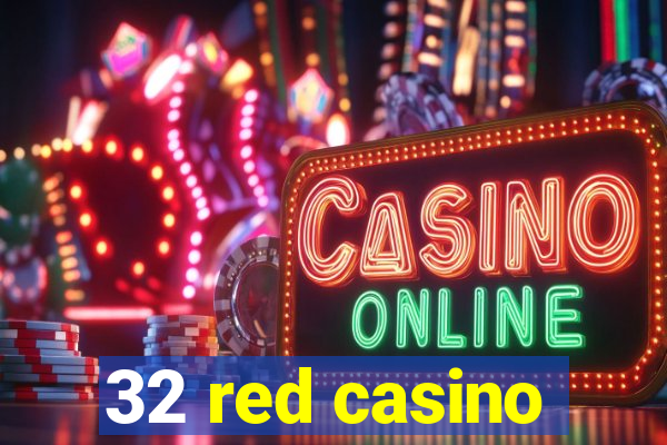 32 red casino