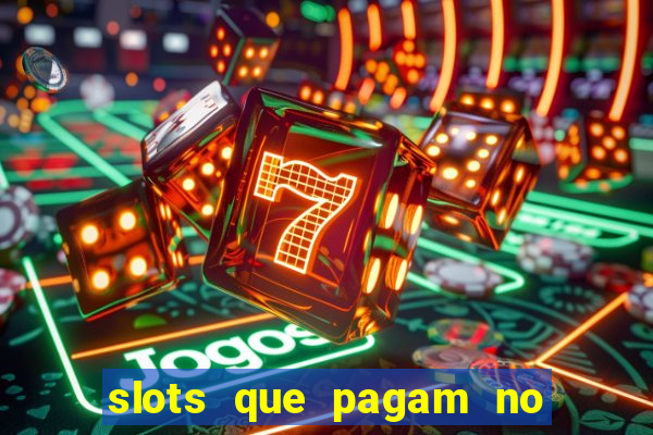 slots que pagam no cadastro saque free