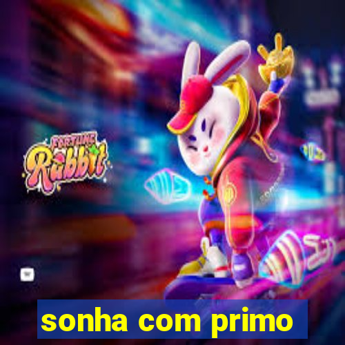 sonha com primo