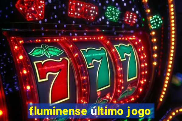 fluminense último jogo