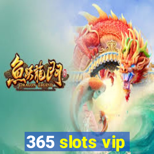 365 slots vip