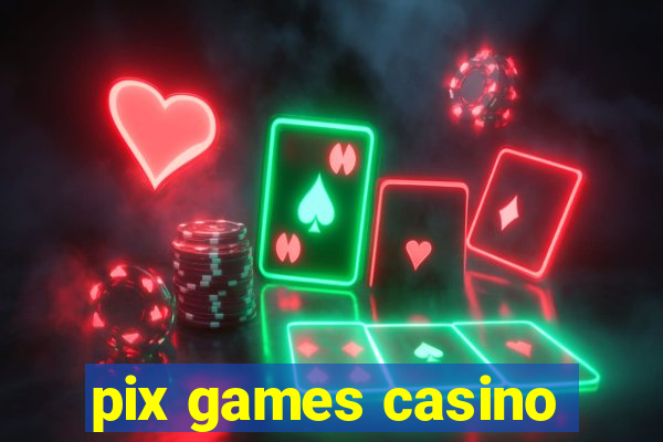 pix games casino