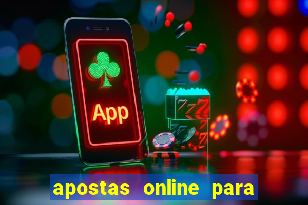 apostas online para ganhar dinheiro