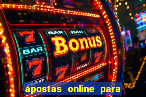 apostas online para ganhar dinheiro