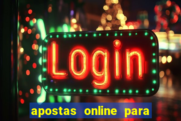 apostas online para ganhar dinheiro