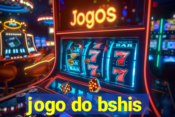 jogo do bshis