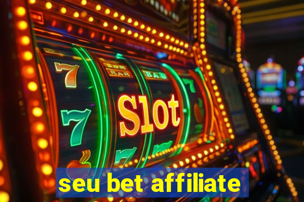 seu bet affiliate