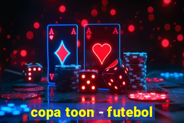 copa toon - futebol