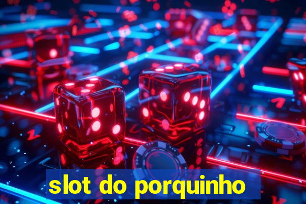 slot do porquinho