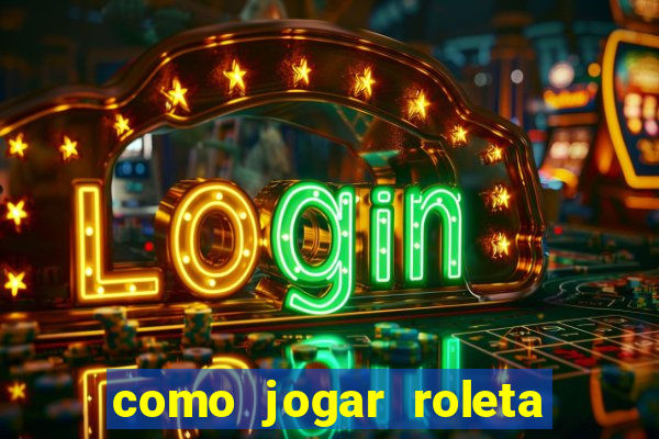 como jogar roleta no esporte da sorte