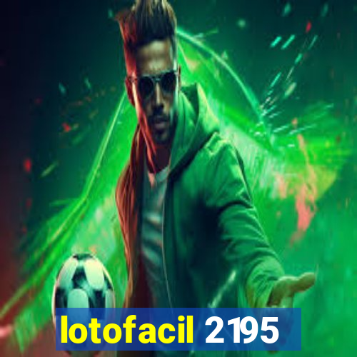 lotofacil 2195