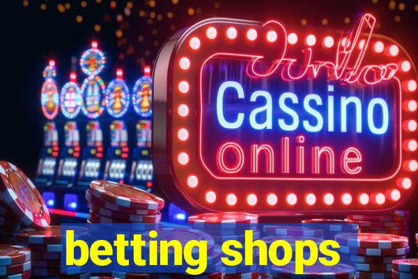 betting shops