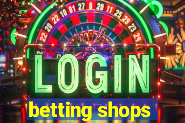 betting shops