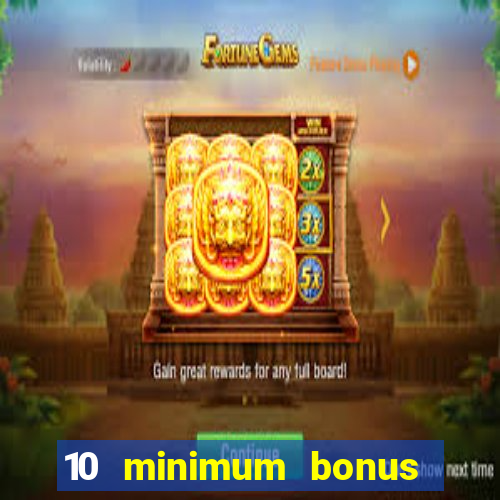 10 minimum bonus code casino