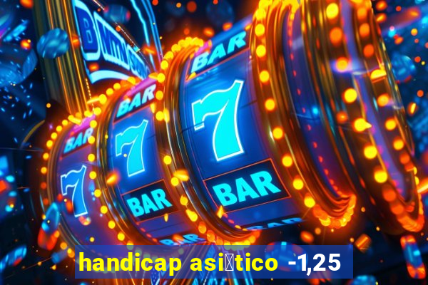 handicap asi谩tico -1,25