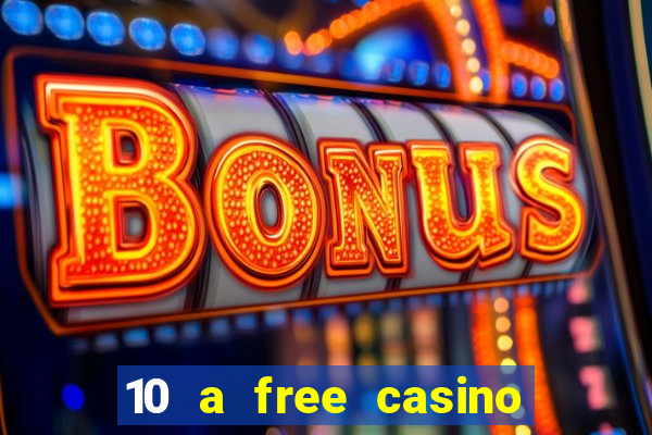 10 a free casino no deposit