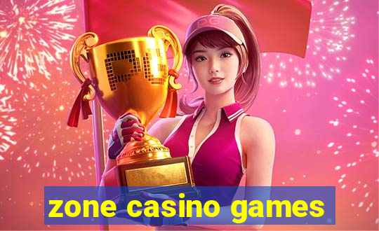 zone casino games