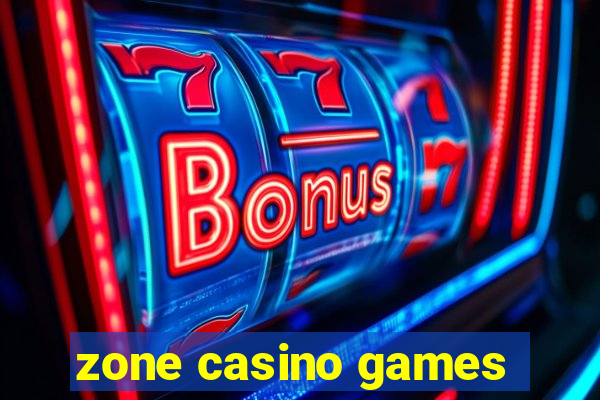 zone casino games