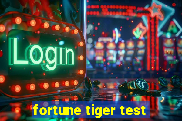 fortune tiger test