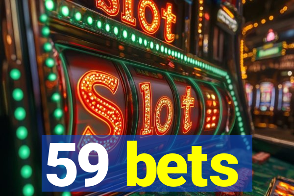 59 bets