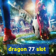 dragon 77 slot