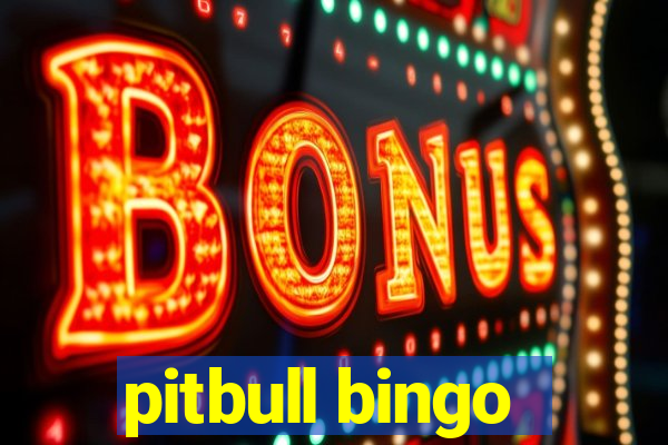 pitbull bingo