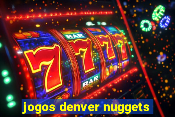 jogos denver nuggets