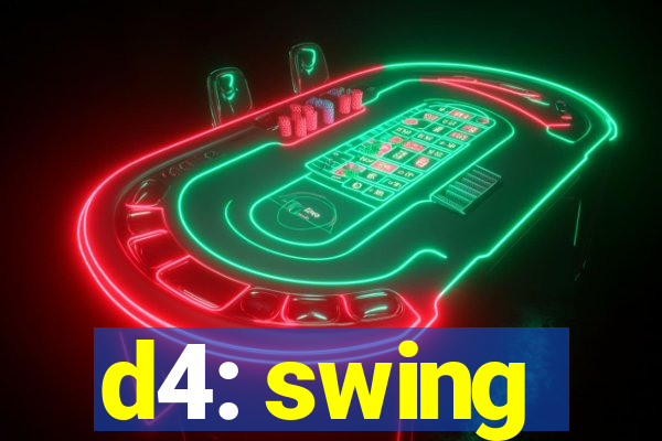 d4: swing