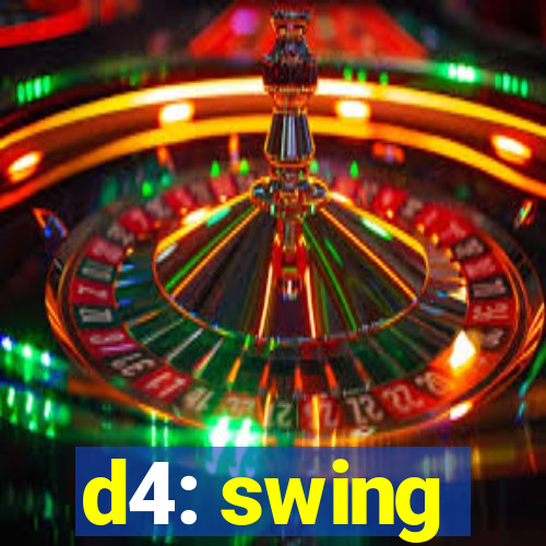 d4: swing