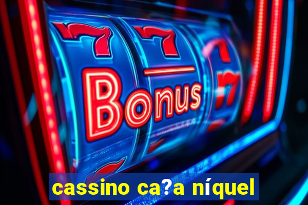 cassino ca?a níquel