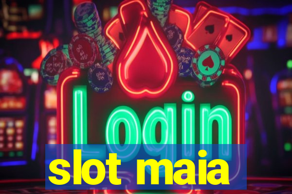 slot maia