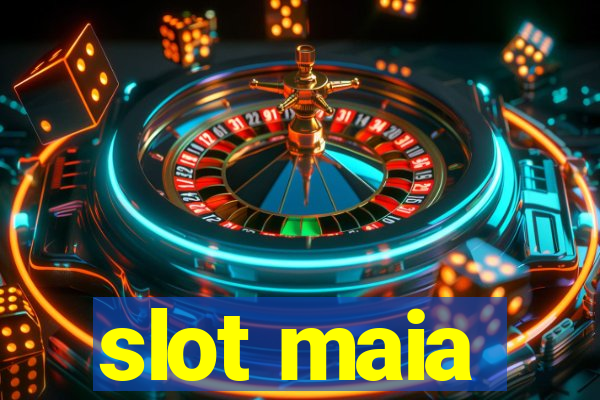 slot maia