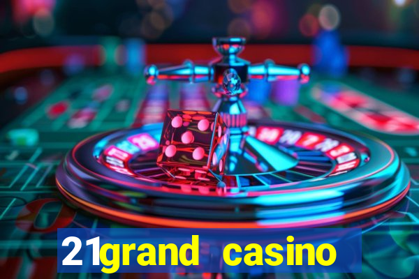 21grand casino bonus code