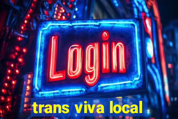 trans viva local