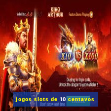 jogos slots de 10 centavos