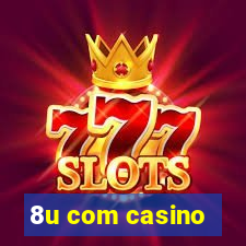 8u com casino