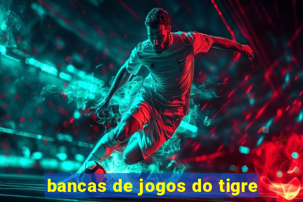 bancas de jogos do tigre