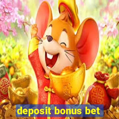 deposit bonus bet