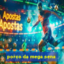 porco da mega sena