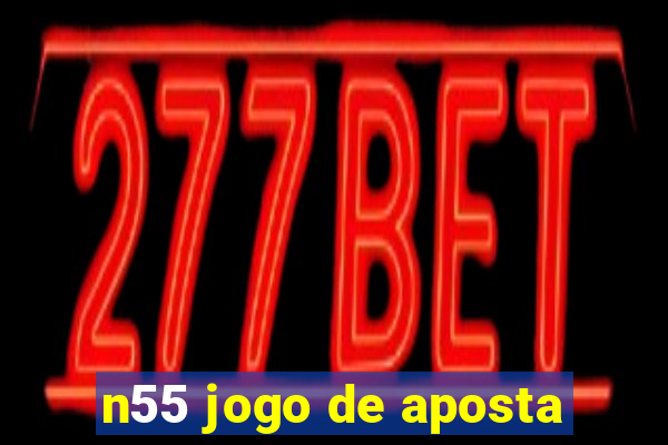 n55 jogo de aposta