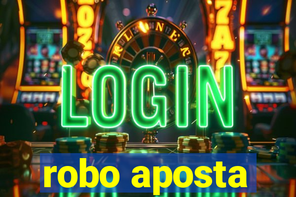 robo aposta