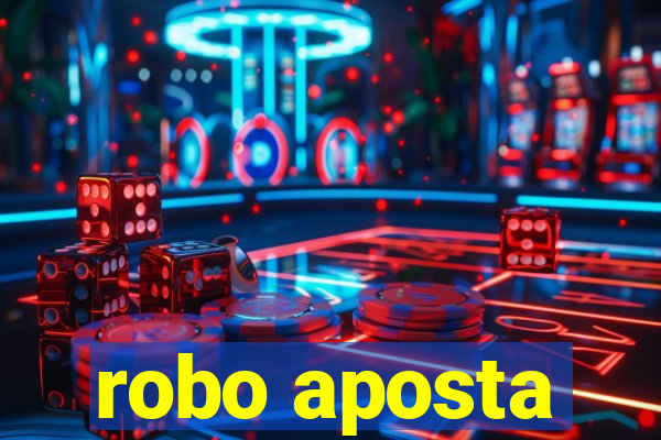 robo aposta