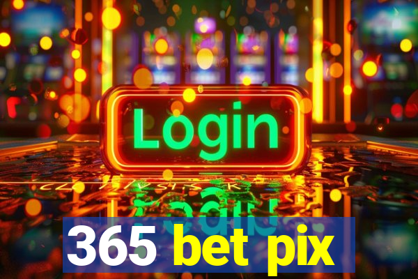 365 bet pix