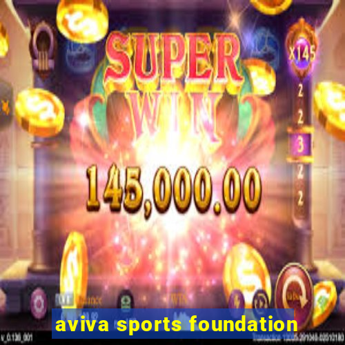 aviva sports foundation