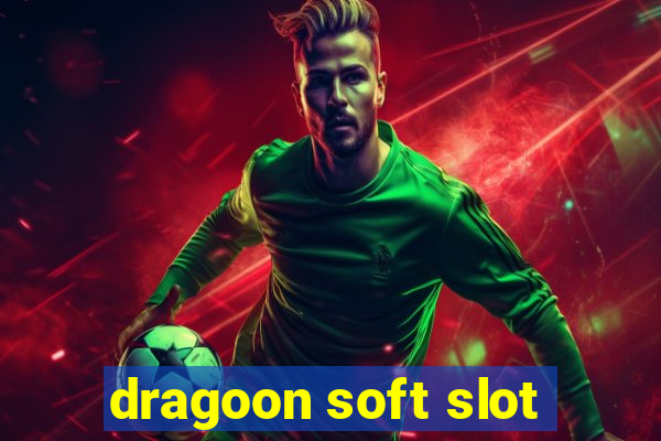 dragoon soft slot