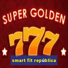 smart fit república