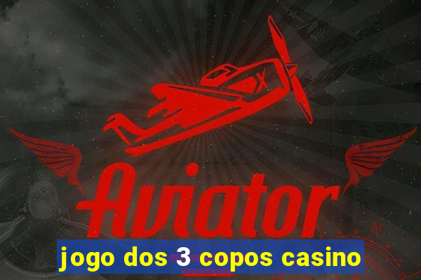 jogo dos 3 copos casino