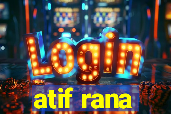 atif rana