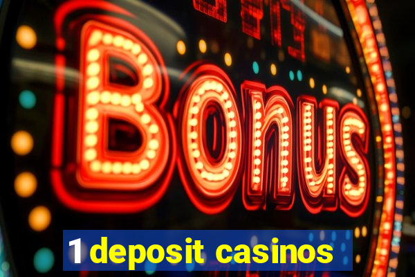 1 deposit casinos