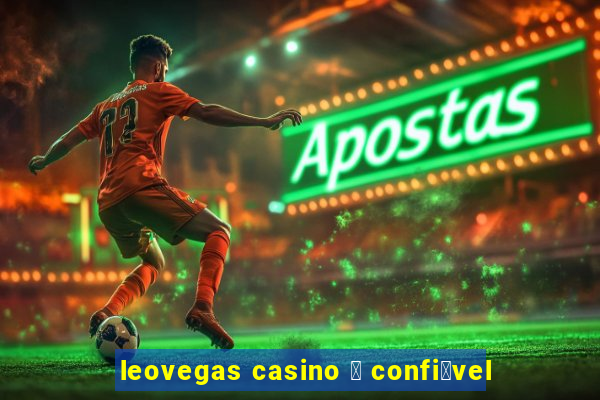 leovegas casino 茅 confi谩vel